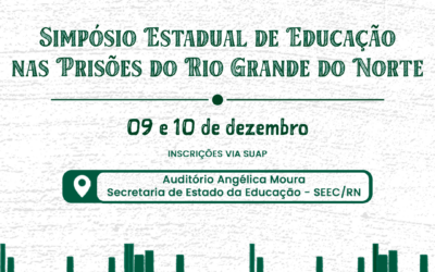 Simpósio Estadual de Educação nas Prisões do RN: Educação como Direito Humano